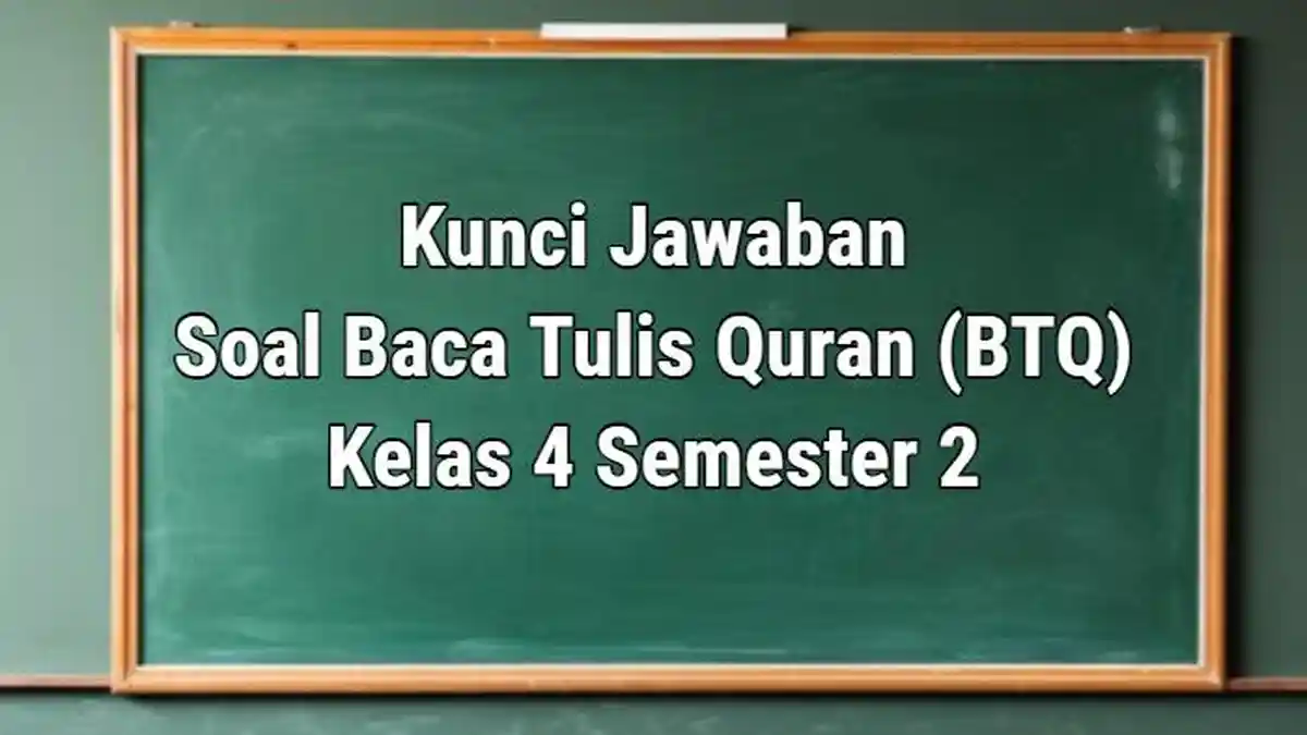 35 Contoh Soal BTQ Kelas 4 Semester 2 Kunci Jawaban Baca Tulis Quran 35 Contoh Soal BTQ Kelas 4 Semester 2 Kunci Jawaban Baca Tulis Quran