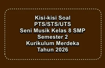 Kisi-kisi Soal PTS STS UTS Seni Musik Kelas 8 SMP Semester 2 Kurikulum