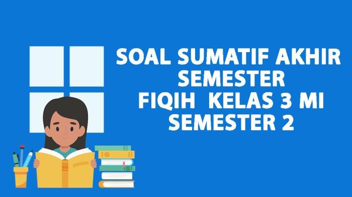 35 Soal SAS PAS FIQIH Kelas 3 MI Semester 2 dan Kunci Jawaban 2025
