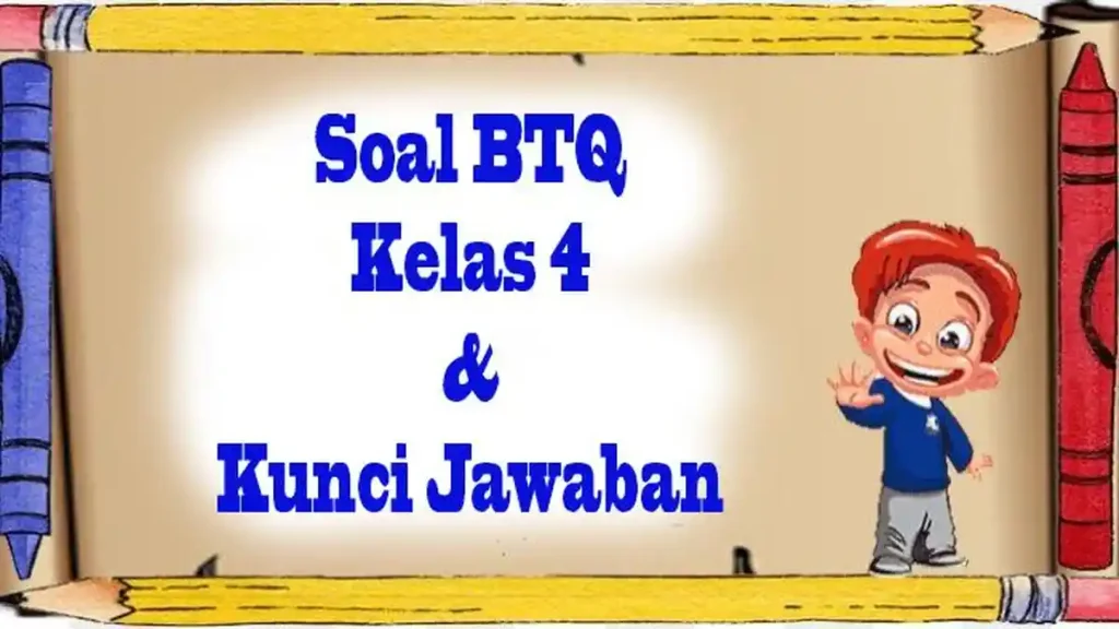 7 Soal BTQ Kelas 4 Semester 2 dan Kunci Jawaban: Wajib Tahu agar Nilai 100