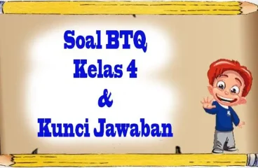 25 Paket Soal BTQ Kelas 4 dan Jawaban Lengkap Ujian Semester 2