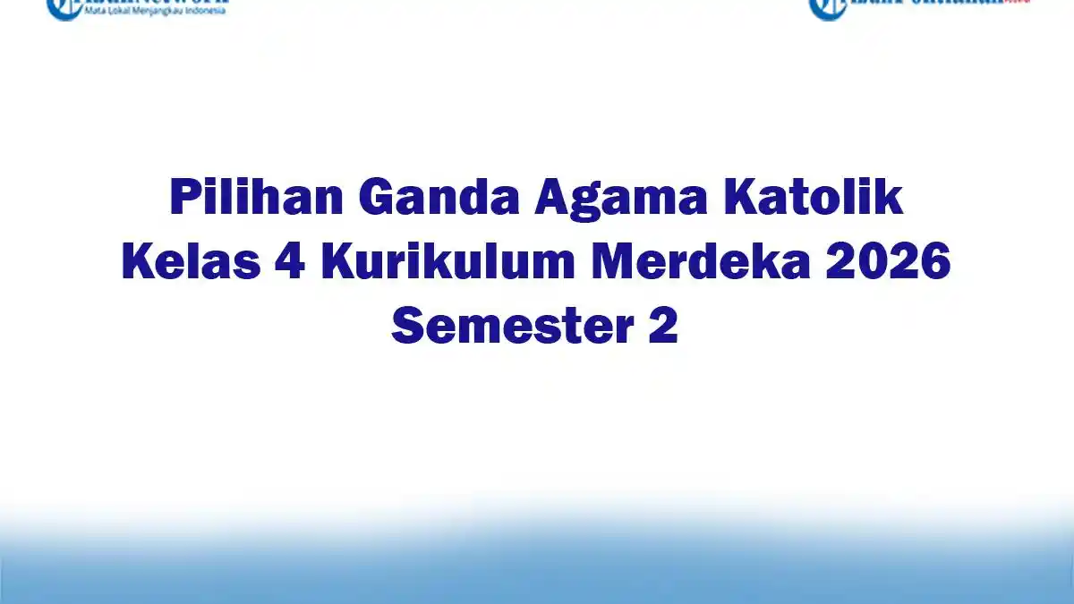 Soal Jawaban 47 Pilihan Ganda Agama Katolik Kelas 4 Kurikulum Merdeka