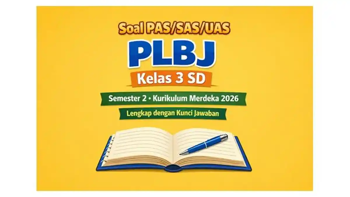 Terbukti! 5 Cara Cepat Download Soal UAS PLBJ Kelas 3 Semester 2 Sebelum Semester Berakhir