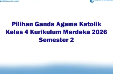 Soal Jawaban 47 Pilihan Ganda Agama Katolik Kelas 4 Kurikulum Merdeka